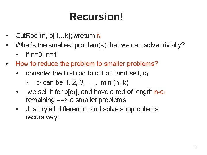 Recursion! • • • Cut. Rod (n, p[1…k]) //return rn What’s the smallest problem(s)