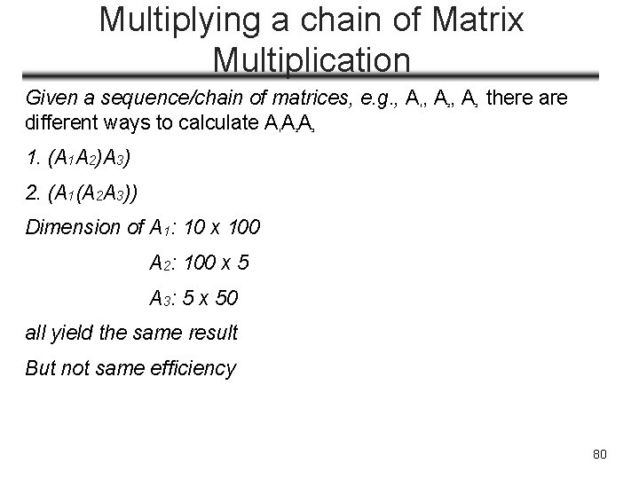 Multiplying a chain of Matrix Multiplication Given a sequence/chain of matrices, e. g. ,