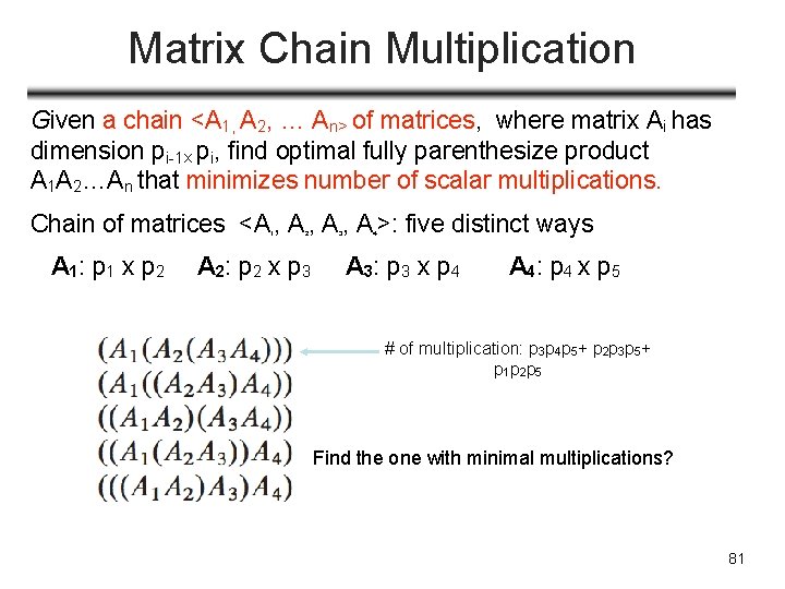 Matrix Chain Multiplication Given a chain <A 1, A 2, … An> of matrices,