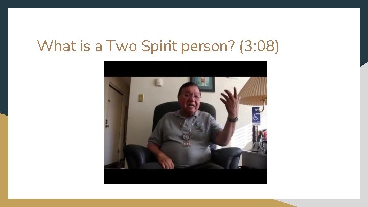 What is a Two Spirit person? (3: 08) 