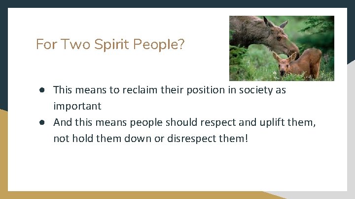 For Two Spirit People? ● This means to reclaim their position in society as