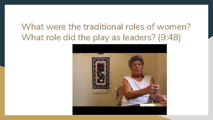 What were the traditional roles of women? What role did the play as leaders?