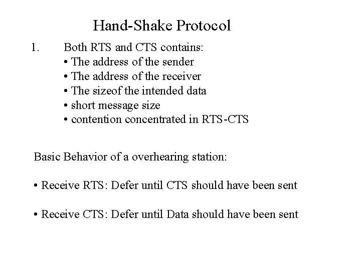 Hand-Shake Protocol 1. Both RTS and CTS contains: • The address of the sender