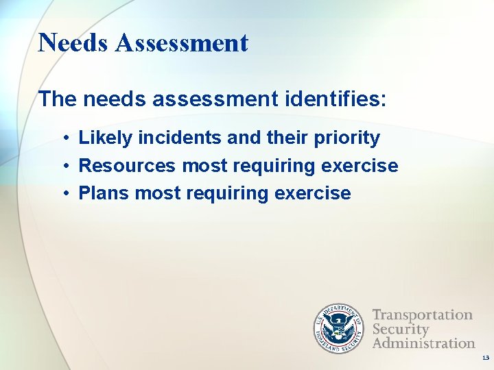 Needs Assessment The needs assessment identifies: • Likely incidents and their priority • Resources