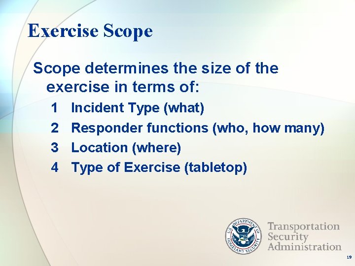 Exercise Scope determines the size of the exercise in terms of: 1 2 3
