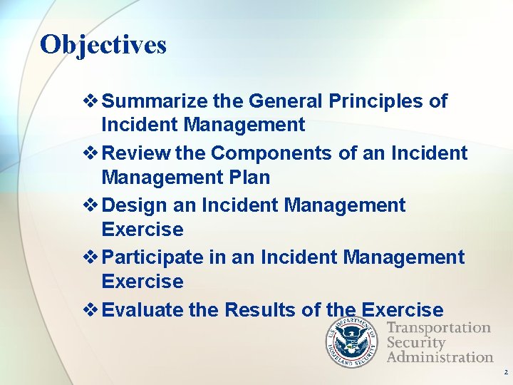Objectives v Summarize the General Principles of Incident Management v Review the Components of