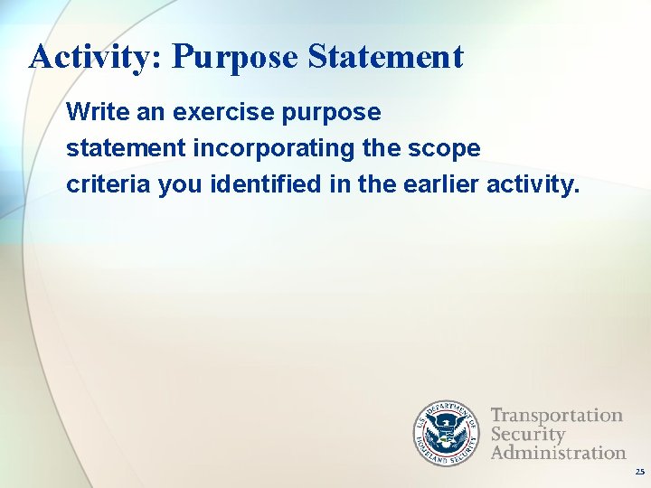 Activity: Purpose Statement Write an exercise purpose statement incorporating the scope criteria you identified