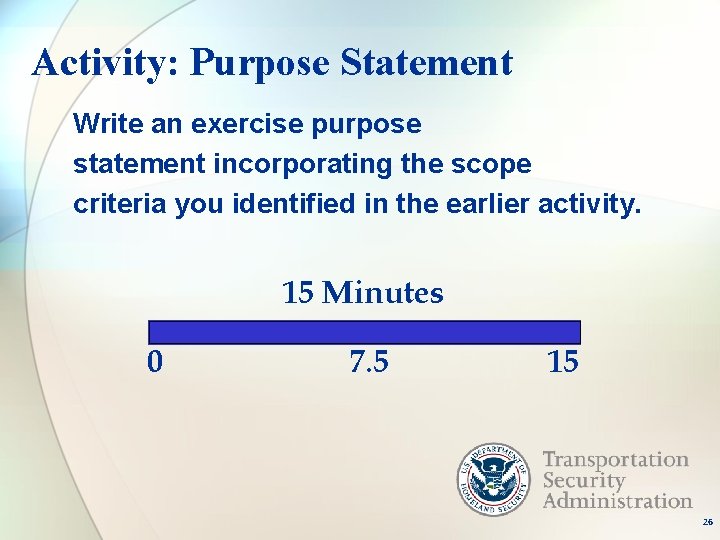 Activity: Purpose Statement Write an exercise purpose statement incorporating the scope criteria you identified