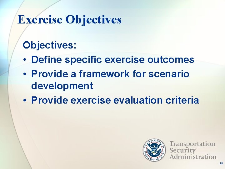 Exercise Objectives: • Define specific exercise outcomes • Provide a framework for scenario development