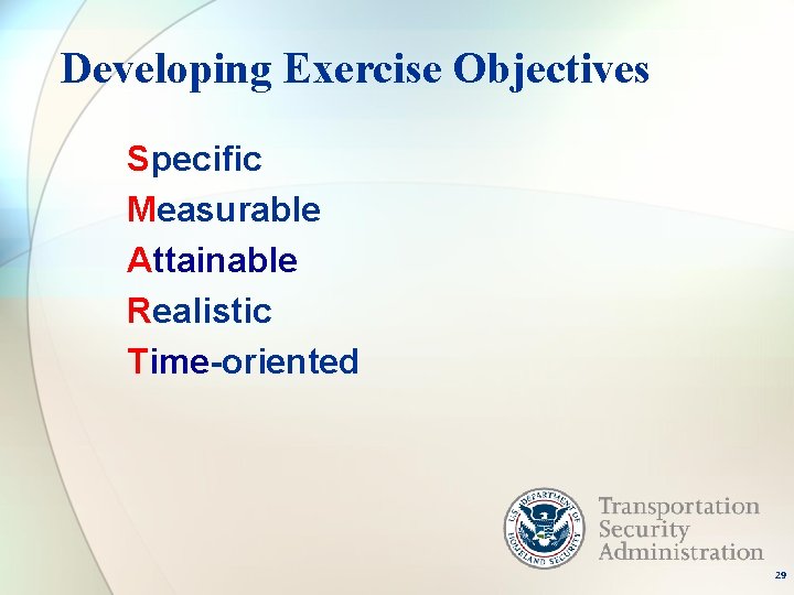 Developing Exercise Objectives Specific Measurable Attainable Realistic Time-oriented 29 