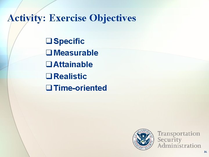 Activity: Exercise Objectives q Specific q Measurable q Attainable q Realistic q Time-oriented 31