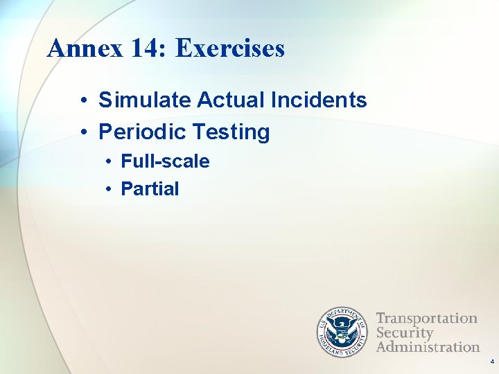 Annex 14: Exercises • Simulate Actual Incidents • Periodic Testing • Full-scale • Partial