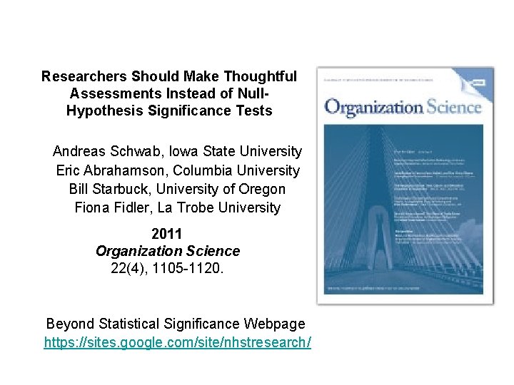 Researchers Should Make Thoughtful Assessments Instead of Null. Hypothesis Significance Tests Andreas Schwab, Iowa