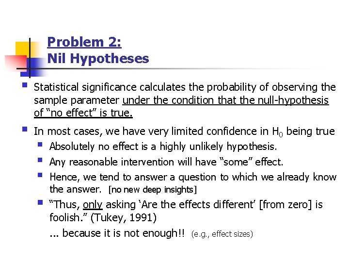 Problem 2: Nil Hypotheses § Statistical significance calculates the probability of observing the sample