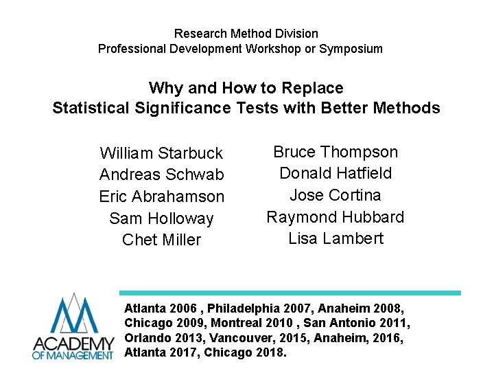 Research Method Division Professional Development Workshop or Symposium Why and How to Replace Statistical