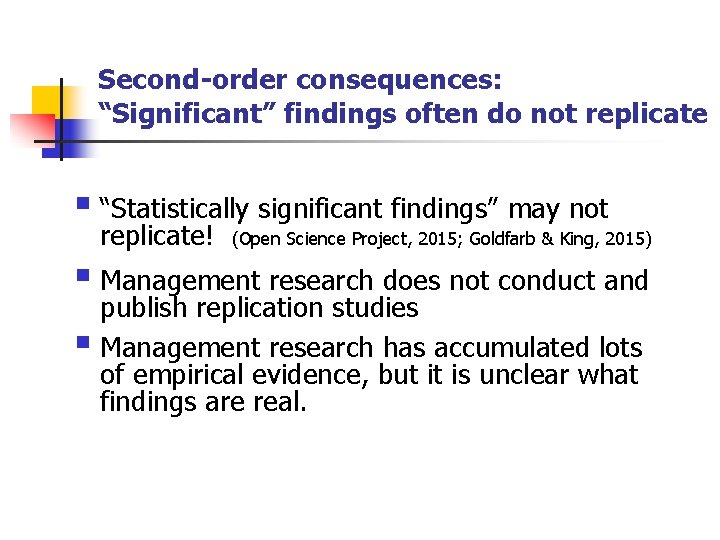 Second-order consequences: “Significant” findings often do not replicate § “Statistically significant findings” may not