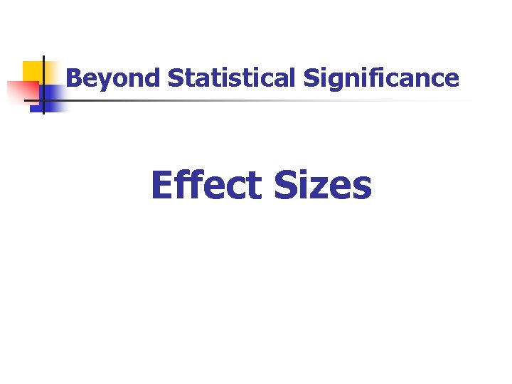 Beyond Statistical Significance Effect Sizes 