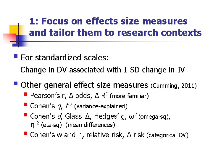 1: Focus on effects size measures and tailor them to research contexts § For