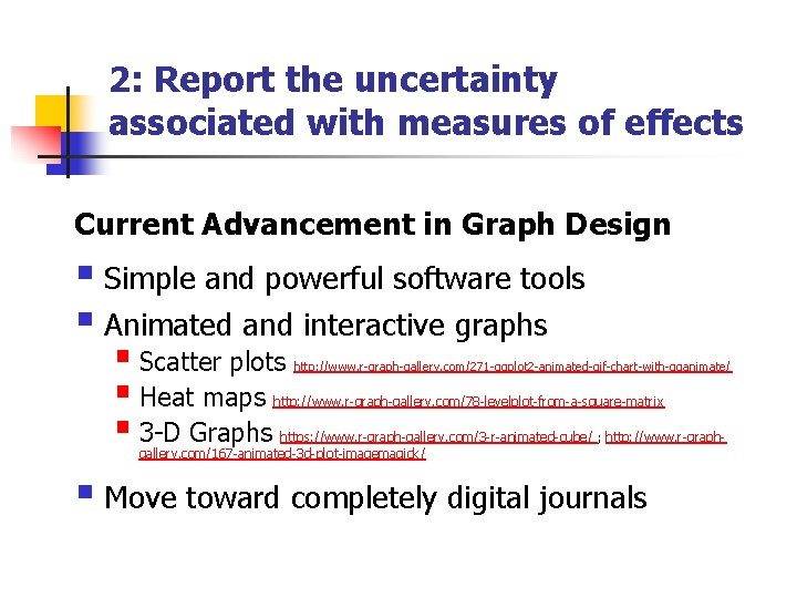 2: Report the uncertainty associated with measures of effects Current Advancement in Graph Design