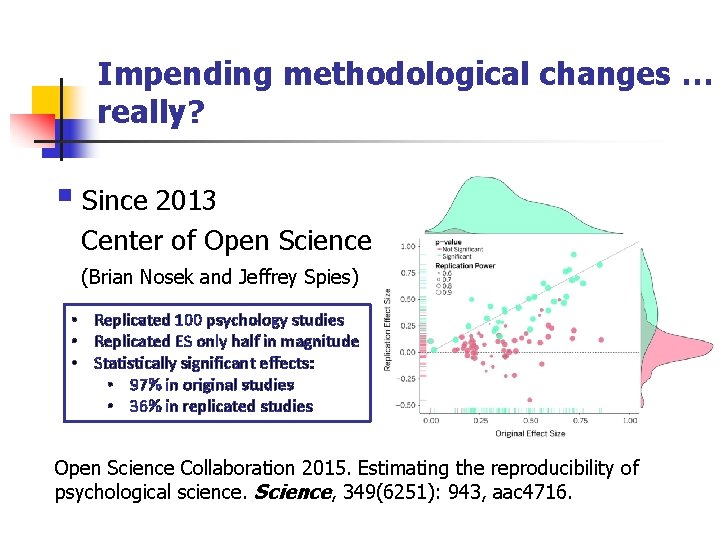 Impending methodological changes … really? § Since 2013 Center of Open Science (Brian Nosek