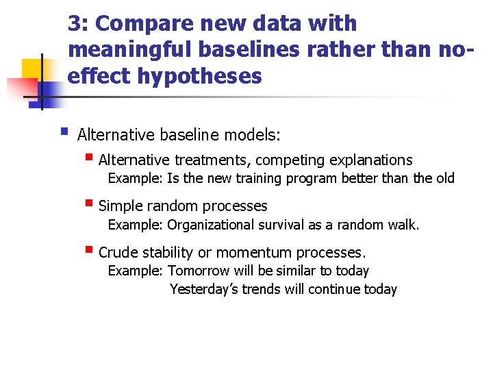 3: Compare new data with meaningful baselines rather than noeffect hypotheses § Alternative baseline
