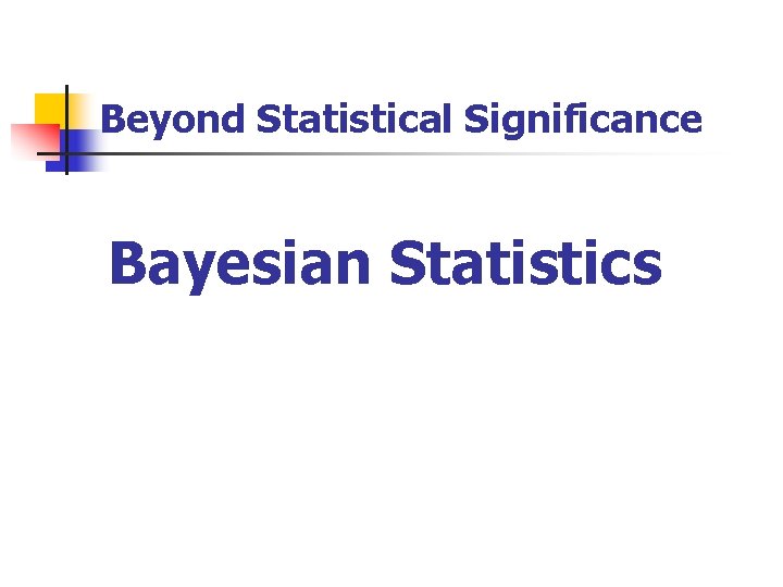Beyond Statistical Significance Bayesian Statistics 