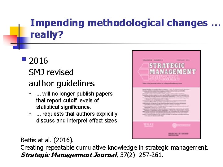 Impending methodological changes … really? § 2016 SMJ revised author guidelines • . .