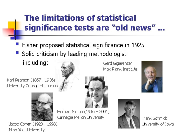 The limitations of statistical significance tests are “old news”. . . § Fisher proposed