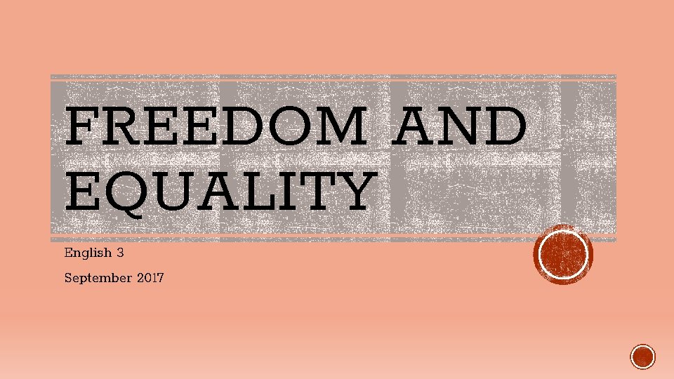 FREEDOM AND EQUALITY English 3 September 2017 