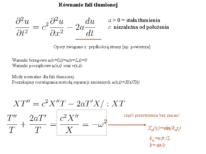 Równanie fali tłumionej a > 0 = stała tłumienia c niezależna od położenia Opory