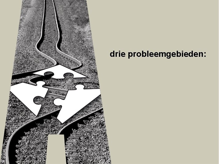 drie probleemgebieden: 