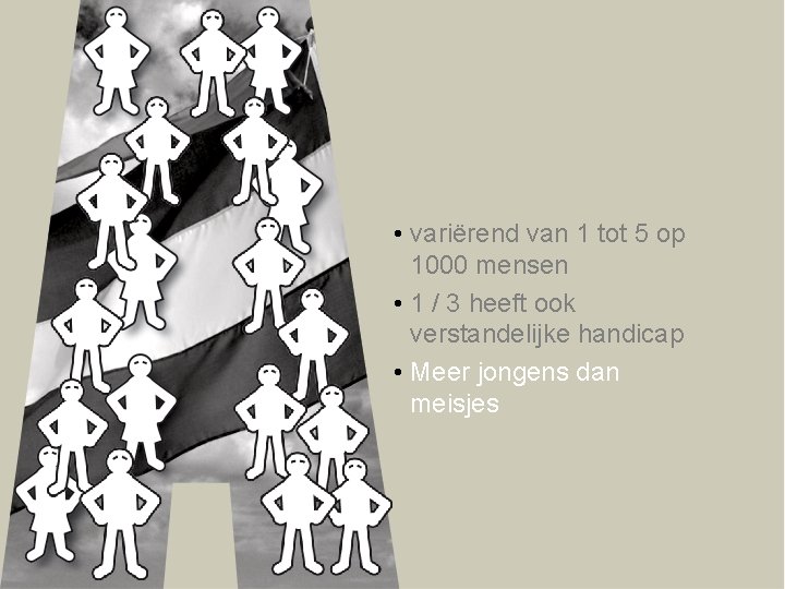  • variërend van 1 tot 5 op 1000 mensen • 1 / 3