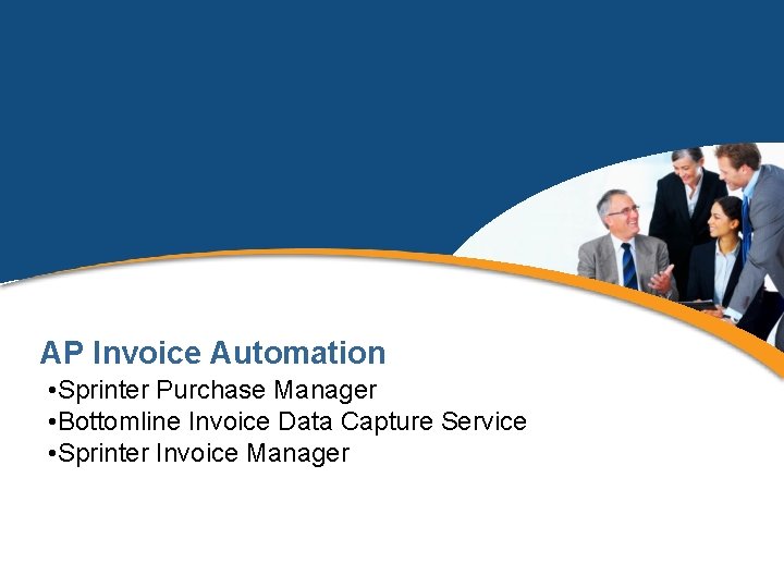 AP Invoice Automation • Sprinter Purchase Manager • Bottomline Invoice Data Capture Service •