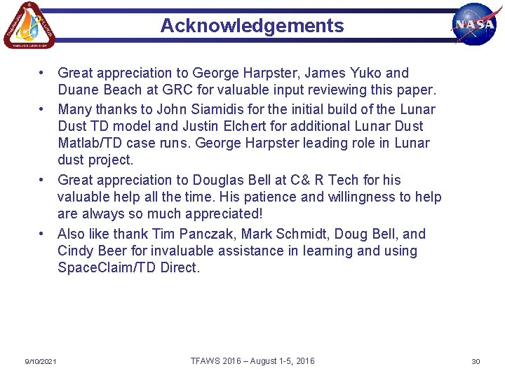 Acknowledgements • Great appreciation to George Harpster, James Yuko and Duane Beach at GRC