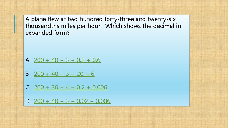 A plane flew at two hundred forty-three and twenty-six thousandths miles per hour. Which