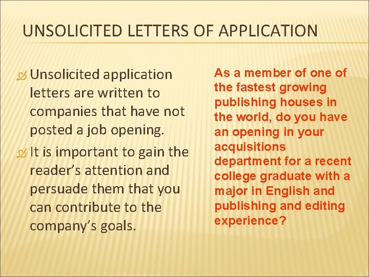UNSOLICITED LETTERS OF APPLICATION Unsolicited application letters are written to companies that have not
