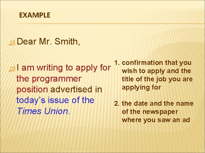 EXAMPLE Dear I Mr. Smith, am writing to apply for the programmer position advertised