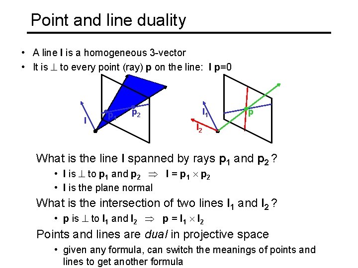 Point and line duality • A line l is a homogeneous 3 -vector •