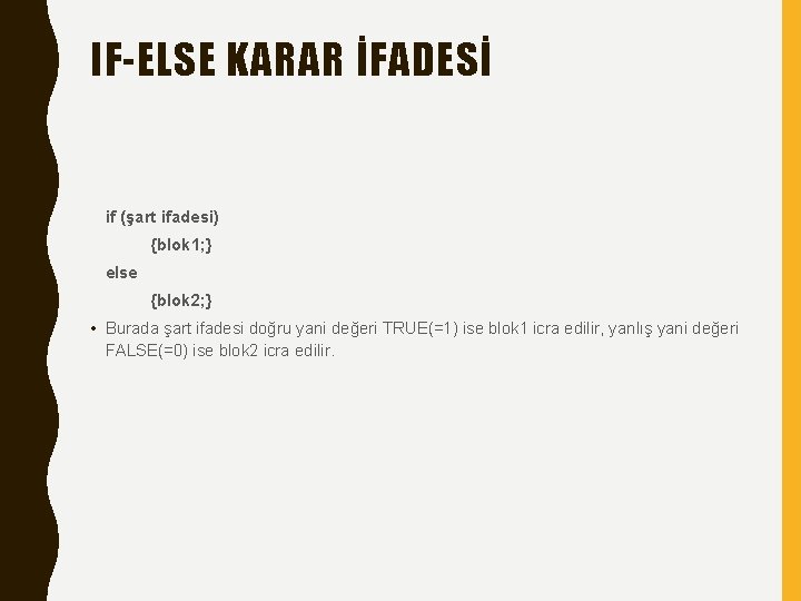 IF-ELSE KARAR İFADESİ if (şart ifadesi) {blok 1; } else {blok 2; } •