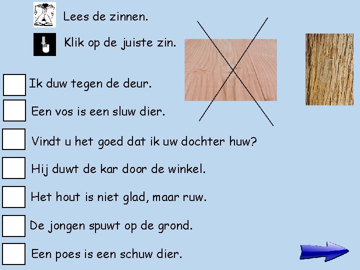 Lees de zinnen. Klik op de juiste zin. Ik duw tegen de deur. Een