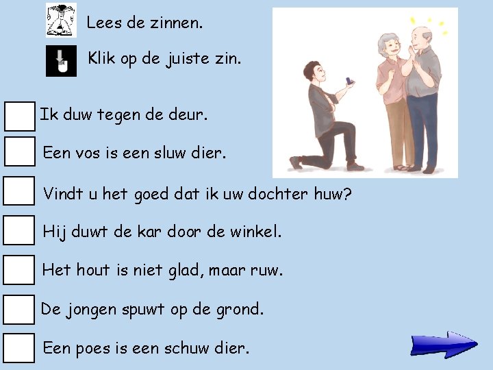 Lees de zinnen. Klik op de juiste zin. Ik duw tegen de deur. Een