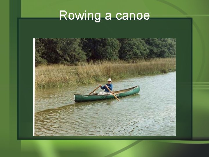 Rowing a canoe 