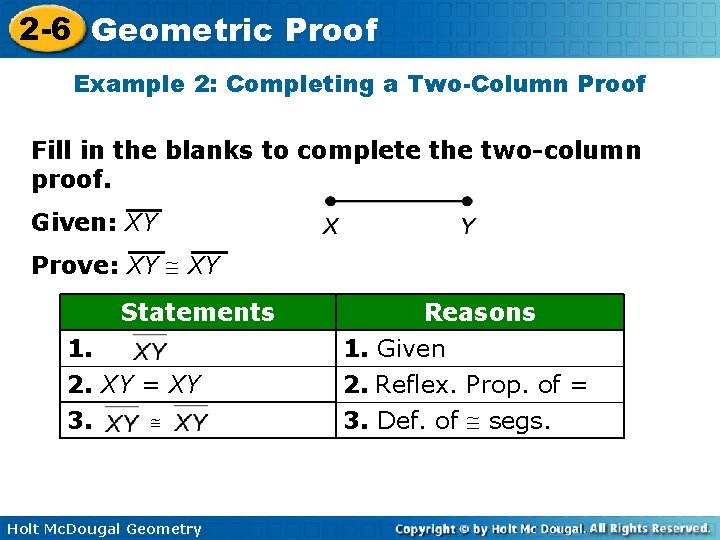 2 -6 Geometric Proof Example 2: Completing a Two-Column Proof Fill in the blanks