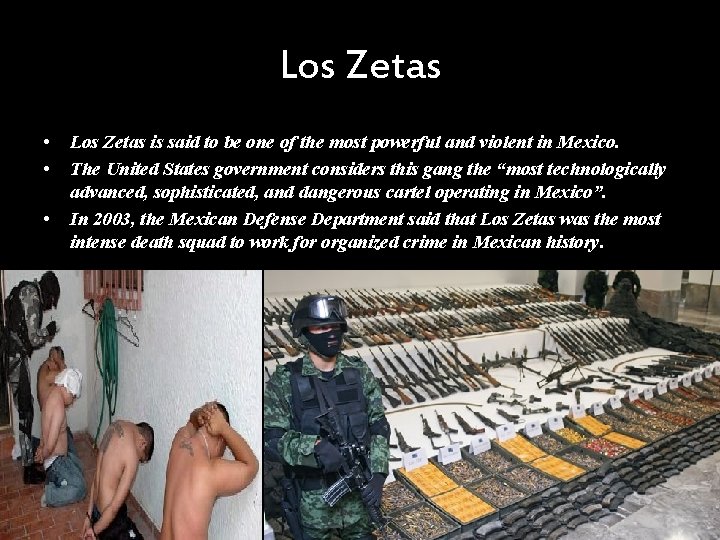 Los Zetas • • • Los Zetas is said to be one of the