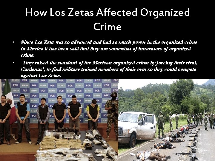How Los Zetas Affected Organized Crime • • Since Los Zeta was so advanced