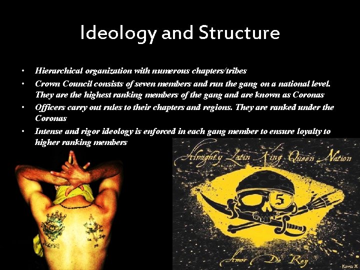 Ideology and Structure • • Hierarchical organization with numerous chapters/tribes Crown Council consists of