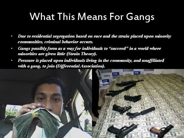 What This Means For Gangs • • • Due to residential segregation based on