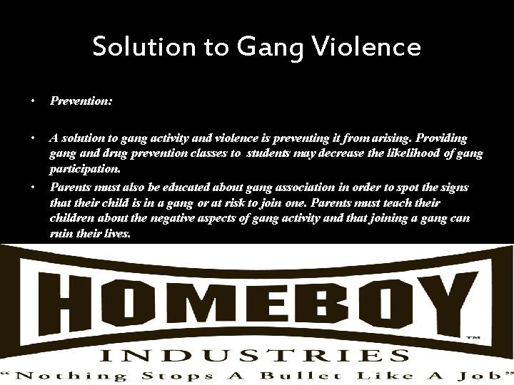 Solution to Gang Violence • Prevention: • A solution to gang activity and violence
