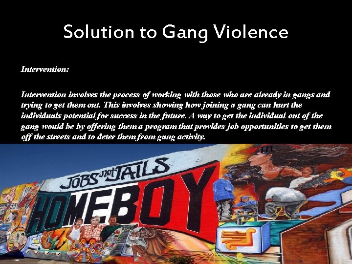 Solution to Gang Violence Intervention: Intervention involves the process of working with those who