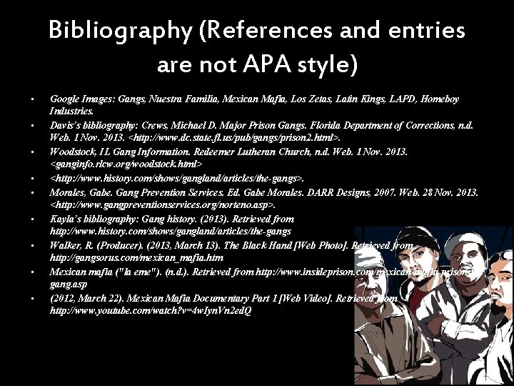 Bibliography (References and entries are not APA style) • • • Google Images: Gangs,